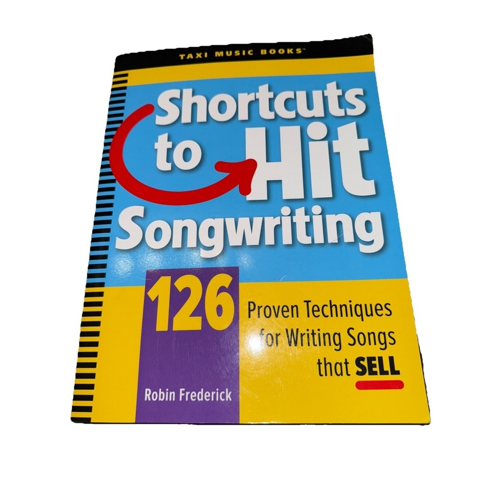Shortcuts to Hit Songwriting : 126 Proven Techniques for Writing Songs That Sell